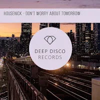Housenick — Don't Worry About Tomorrow — обложка
